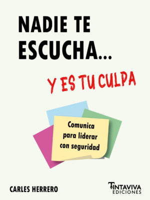 Nadie te escucha... y es tu culpa